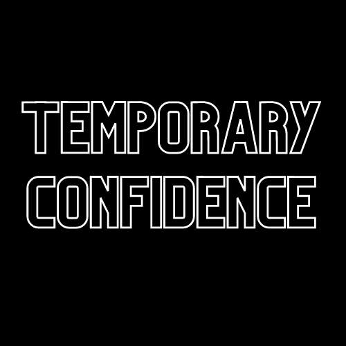 Temporary Confidence