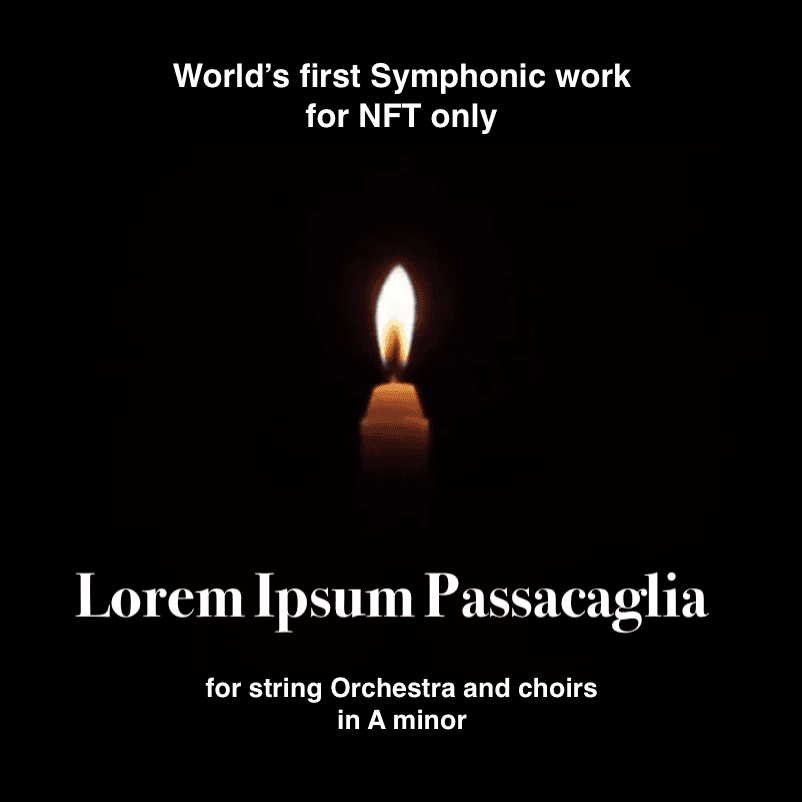 World's first NFT symphonic work "Lorem Ipsum passacaglia" for string orchestra and choir in A minor