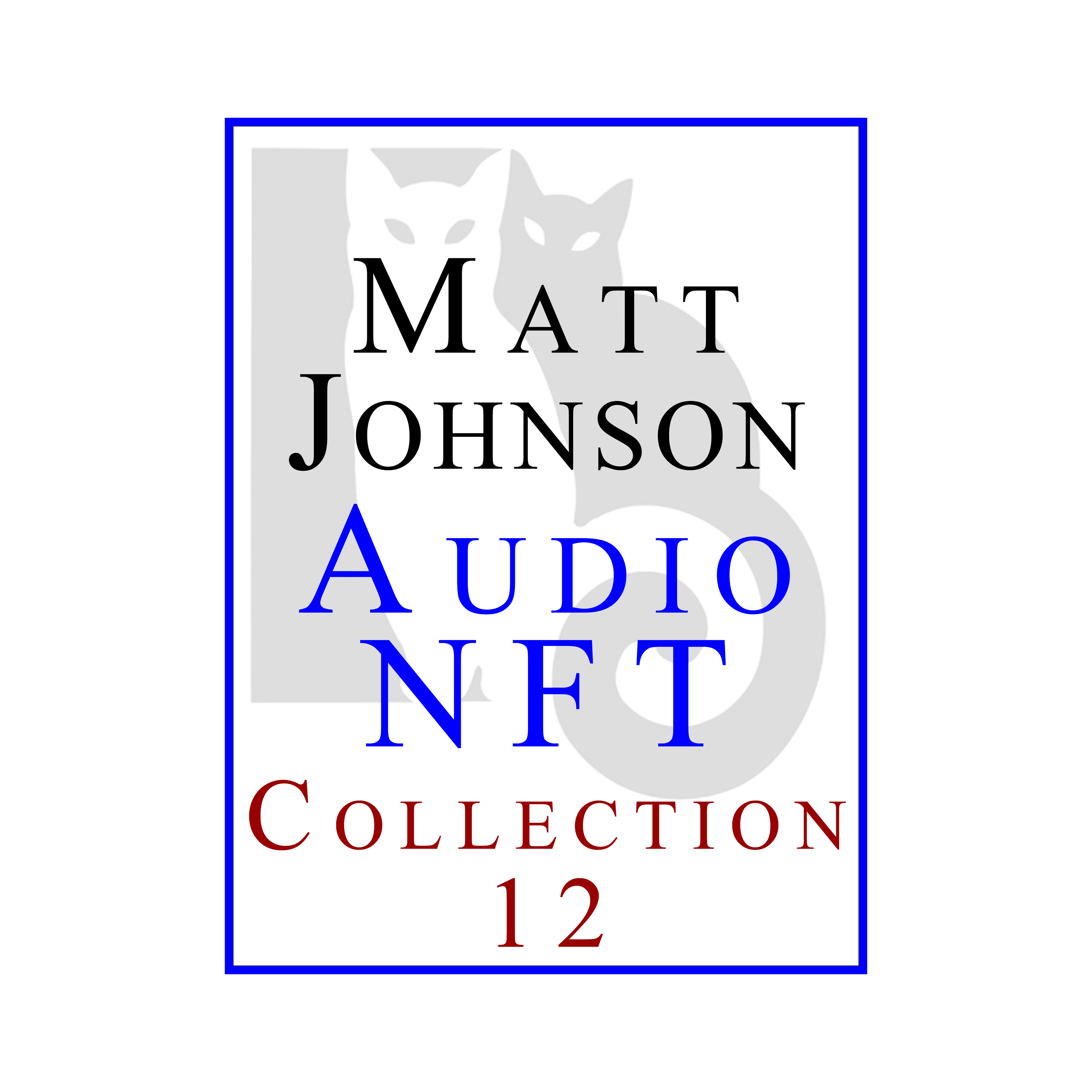 Matt Johnson Audio NFT ~ Collection 12