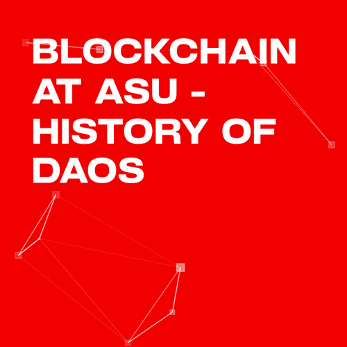 Blockchain at ASU - History of DAOs