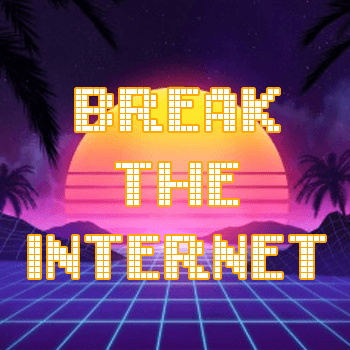 Break The Internet