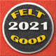2021: Felt Good
