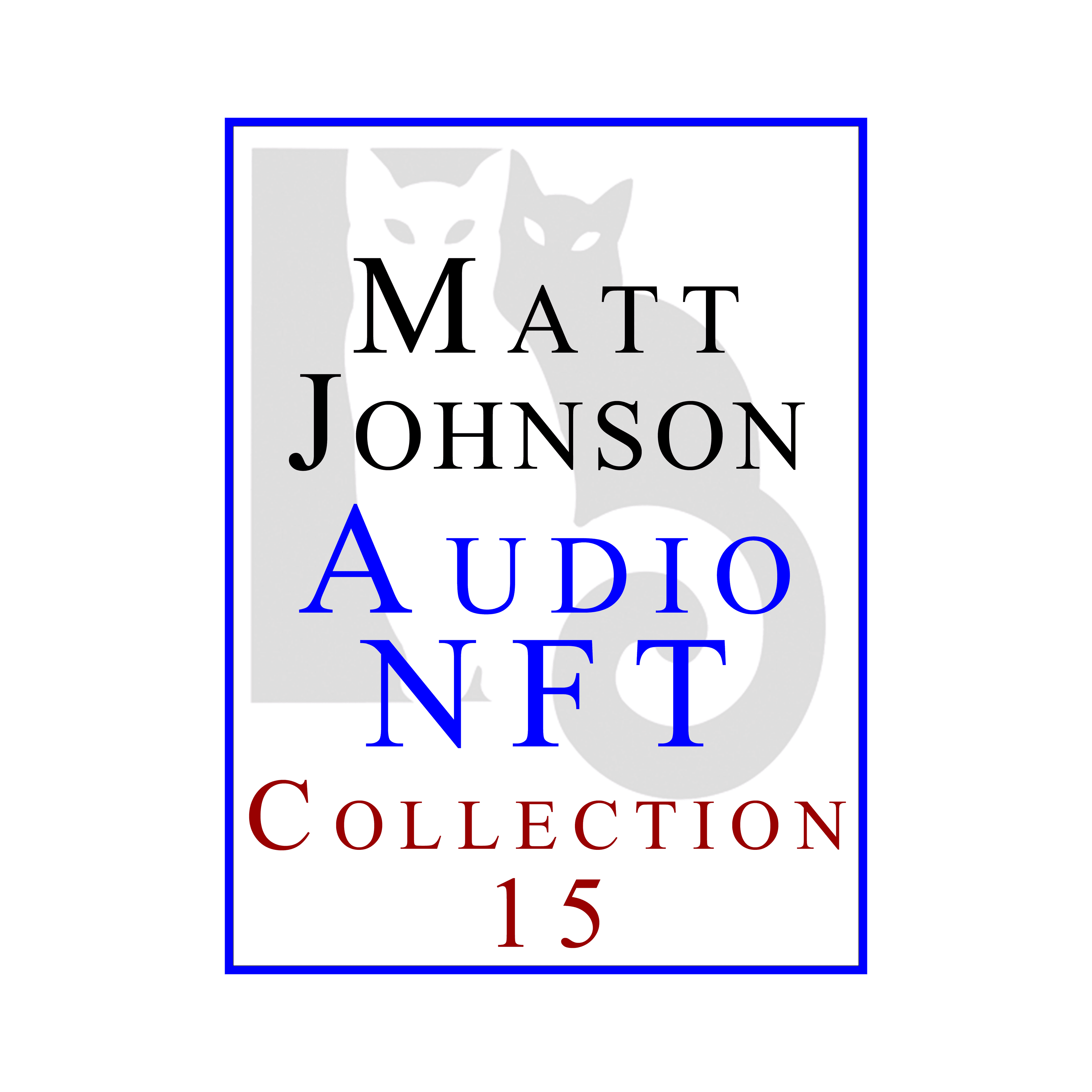 Matt Johnson Audio NFT ~ Collection 15