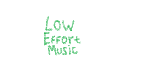 Low Effort Music