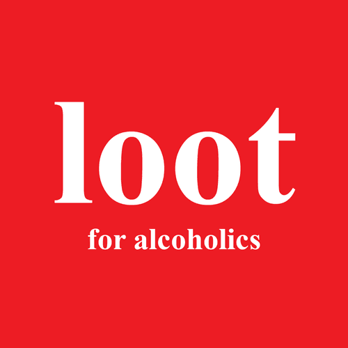 Loot (for alcoholics)