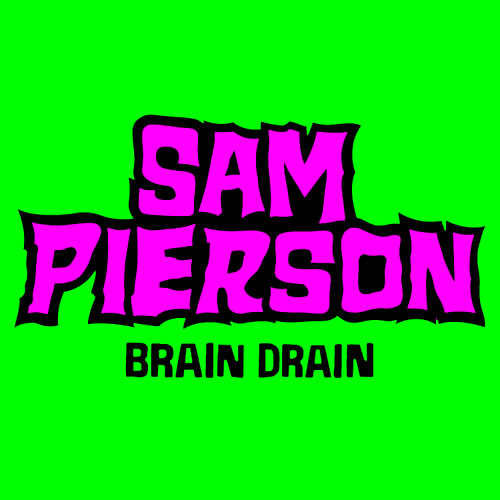 SAM PIERSON'S BRAIN DRAIN