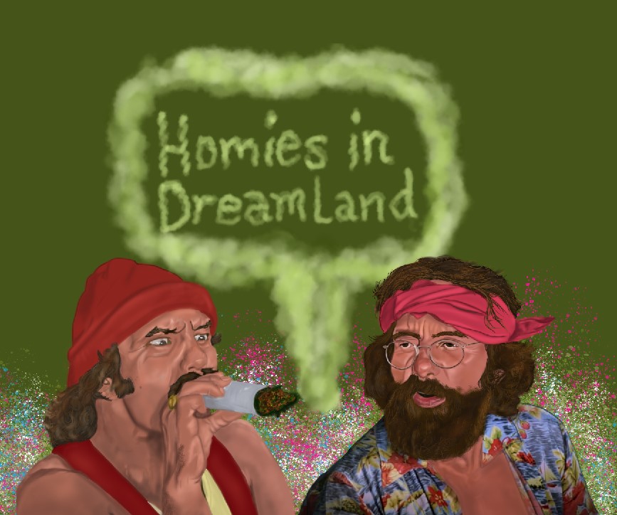 Homies in Dreamland 420 - Smoke up