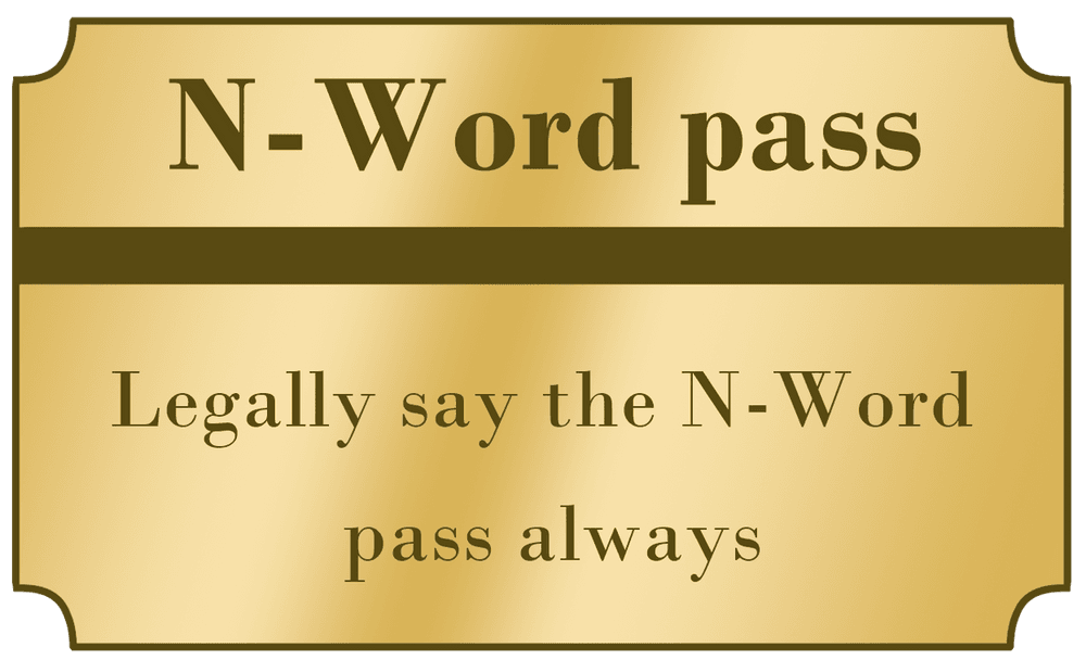 N Word Pass. N Word. N Pass meme. N Word is Now legal.