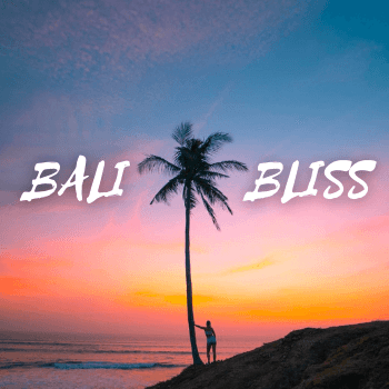 Bali Bliss!