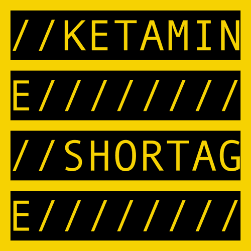 KETAMINE SHORTAGE