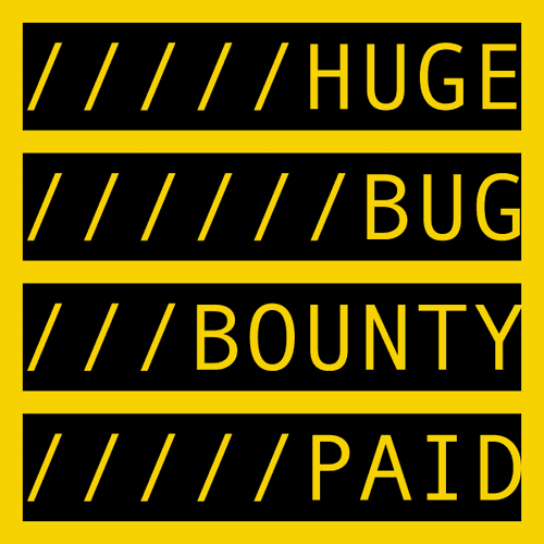 HUGE BUG BOUNTY PAID