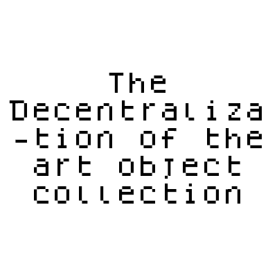 The Decentralization of the Art Object