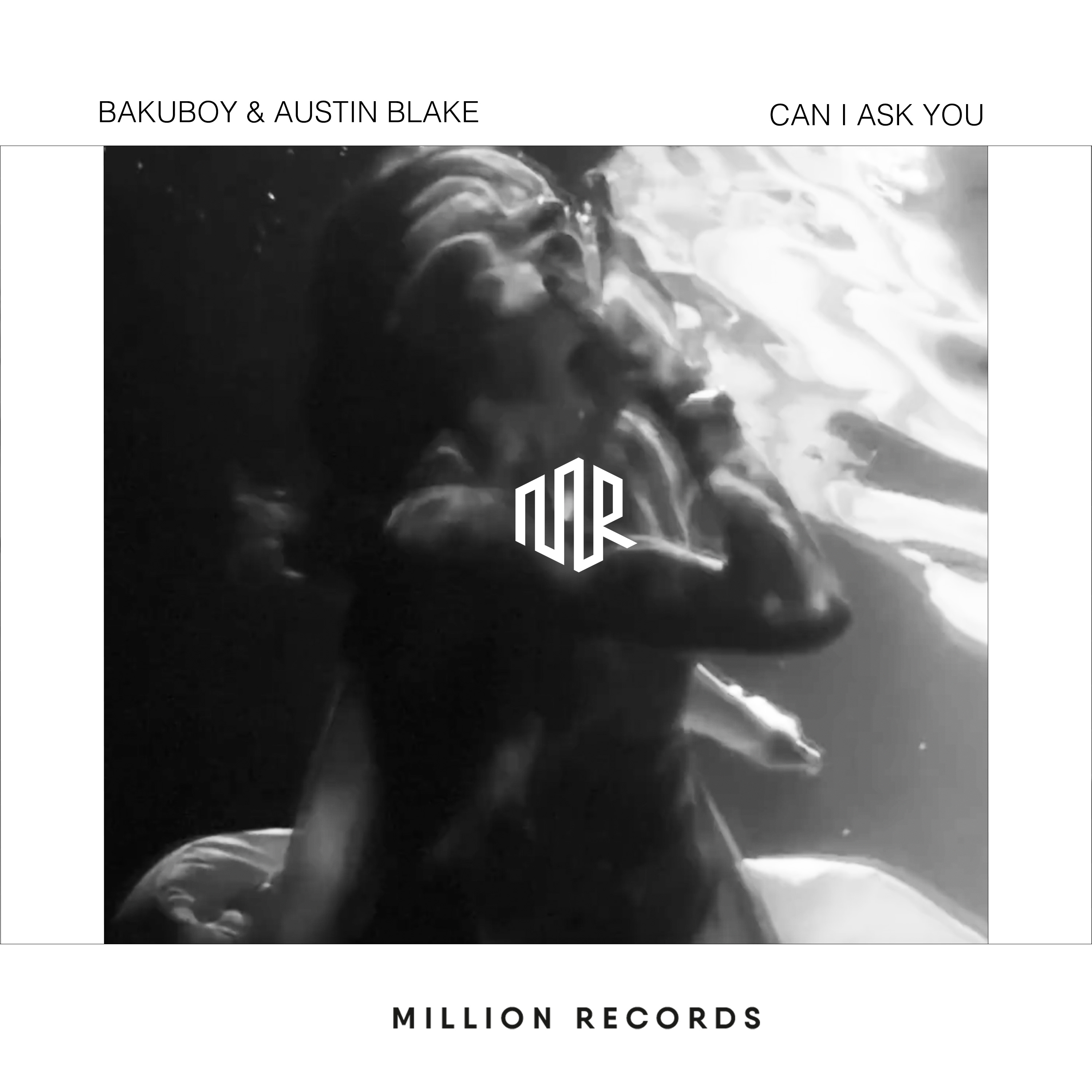 Million Records - Bakuboy & Austin Blake - Can I Ask You