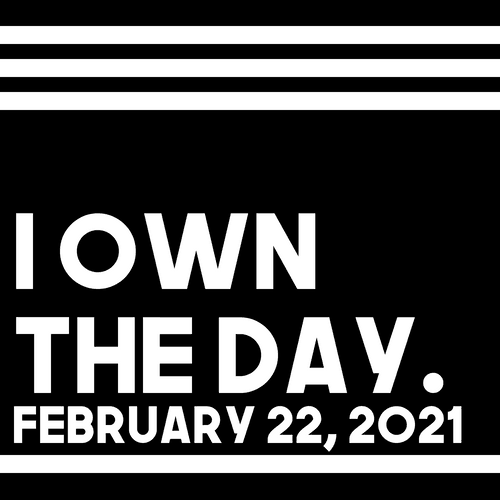 OWN THE DAY: FEBRUARY 22, 2020
