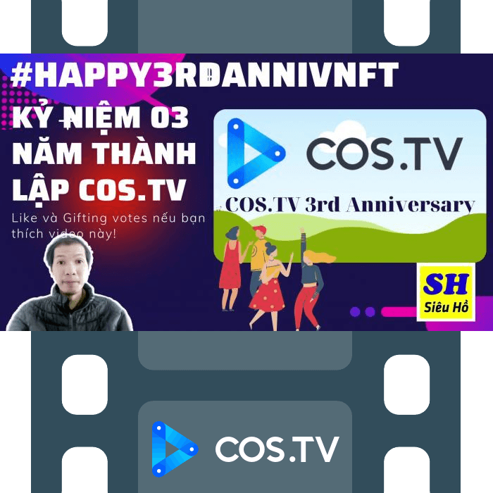 #Happy3rdAnnivNFT + Kỷ niệm 3 năm thành lập COS.TV | Siêu Hồ (sieuho sieu ho)