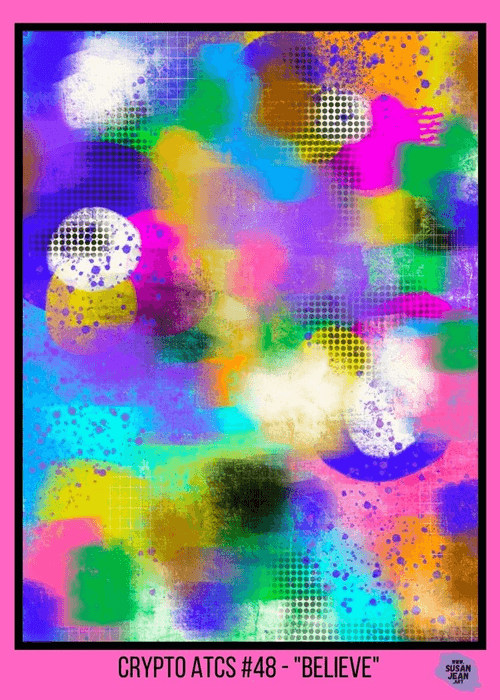 #48 - "Believe" - Crypto ATCs (Artist Trading Cards) - Limited Series of 777 Limited Edition 1/1 NFTs