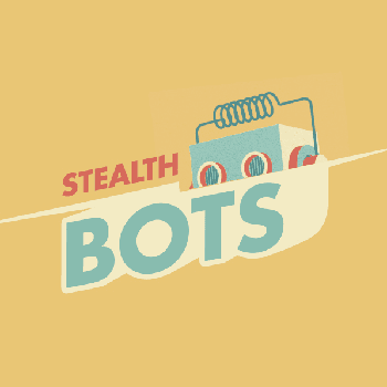 Stealth Bots