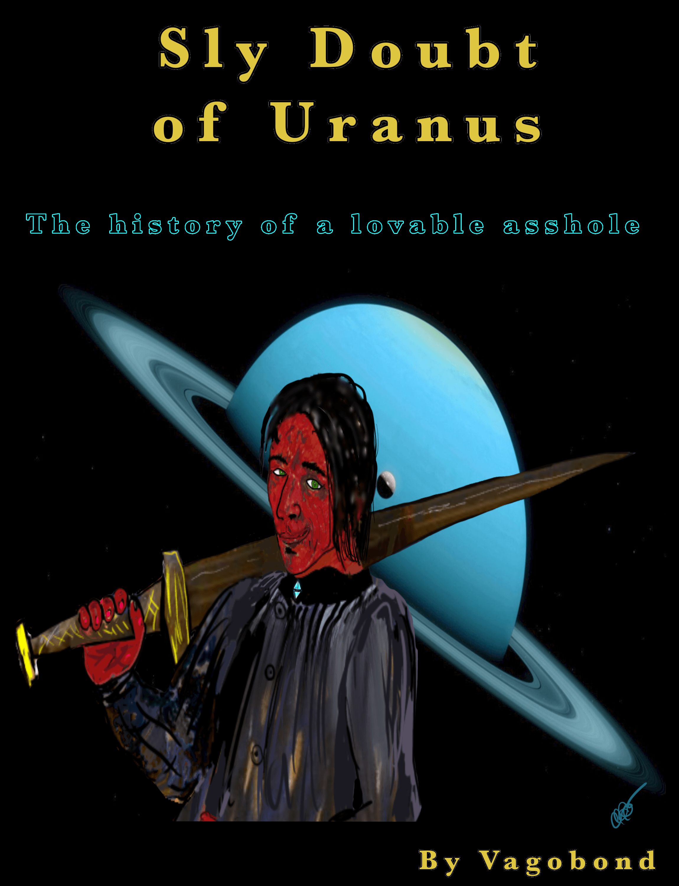 Sly Doubt of Uranus: The History of a Lovable Asshole - Chapters 1-12 1st Edition/1st Printing