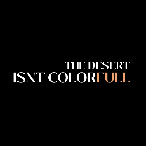 the desert isn't colorfull