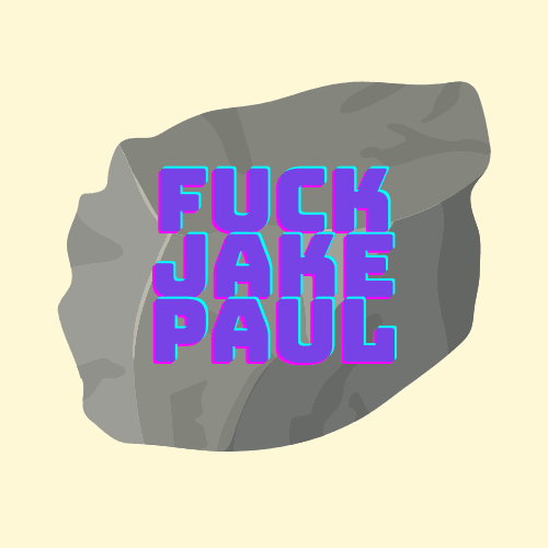 Fuck Jake Paul Rock #29