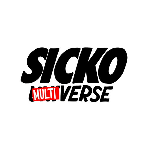 SICKO Multiverse