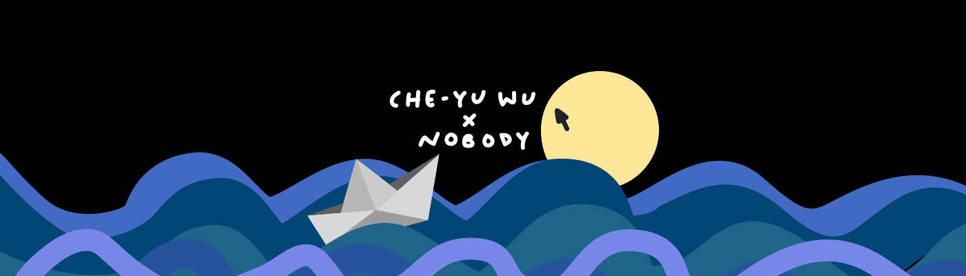Che-Yu Wu x Nobody
