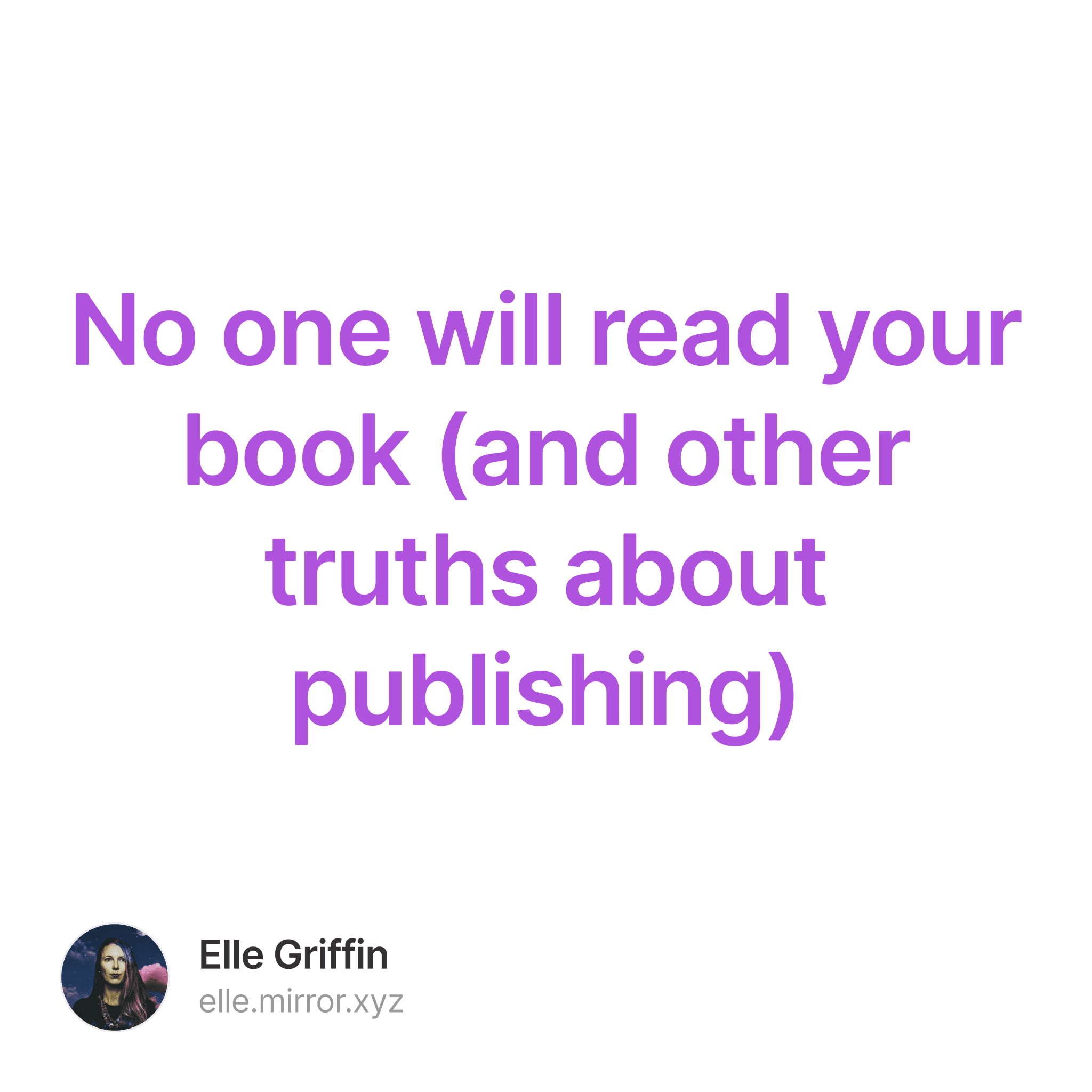 No one will read your book (and other truths about publishing) 4/100