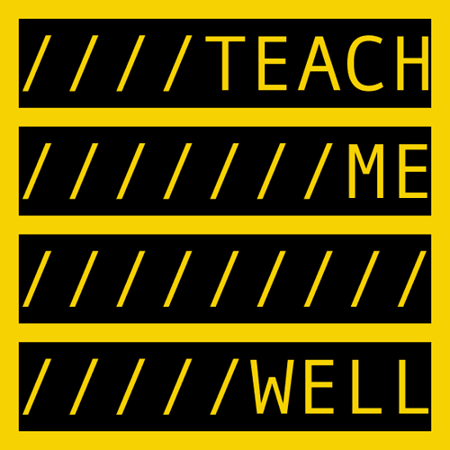 TEACH ME WELL