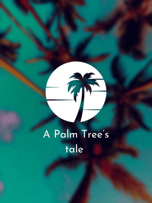 A Palm Tree's Tale