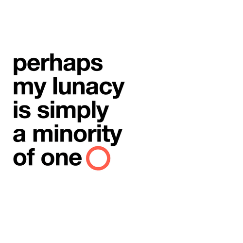 perhaps my lunacy