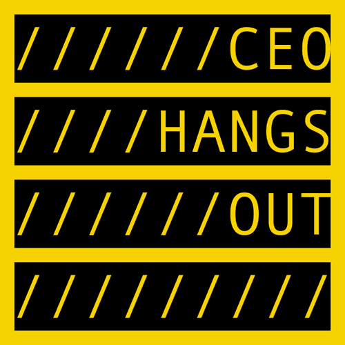 CEO HANGS OUT