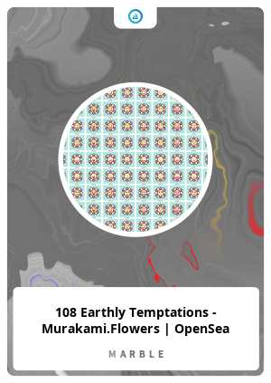 108 Earthly Temptations - Murakami.Flowers | OpenSea - MarbleCards