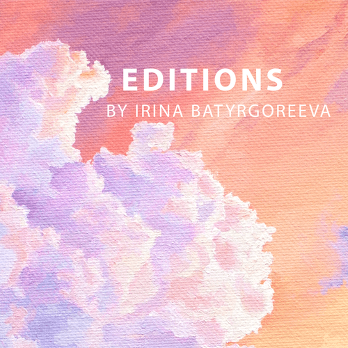 EDITIONS by Irina Batyrgoreeva