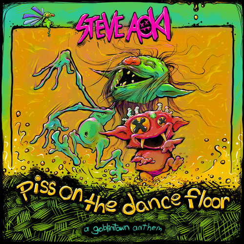 Steve Aoki - Piss On the Dance Floor (Goblintown Anthem)
