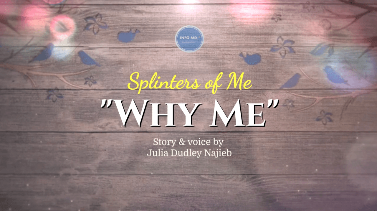 Splinters of Me:  Why Me