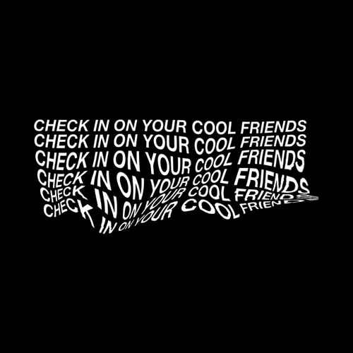 Check In On Your Cool Friends