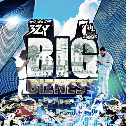 Big Bizness by AintDat3zy x 7th Floor Freeze