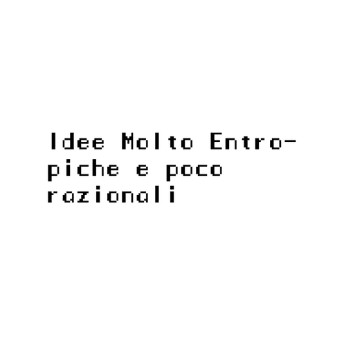 IME: Idee Molto Entropiche e poco razionali.