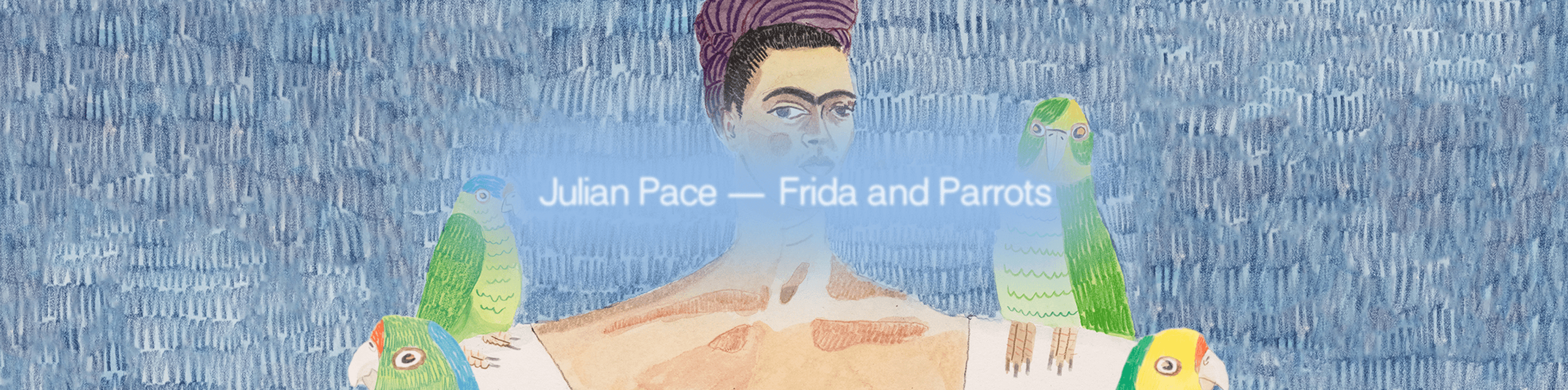 Julian Pace - Frida and Parrots