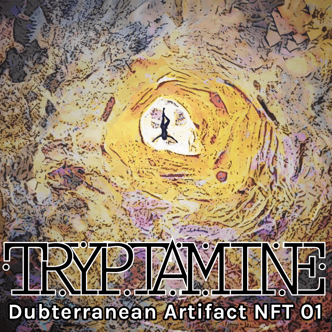 Tryptamine - Dubterranean Artifact NFT 001 (1/1)