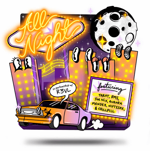 All Night featuring Tarot, RMS, Joe Nix, Aurora Mendez, NiftySax & chillpill