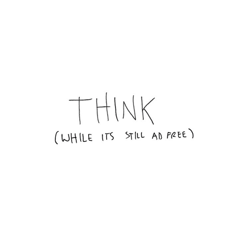 Think (While its still Ad Free)