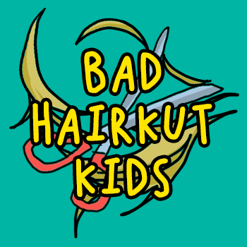 BAD HAIRKUT KIDS