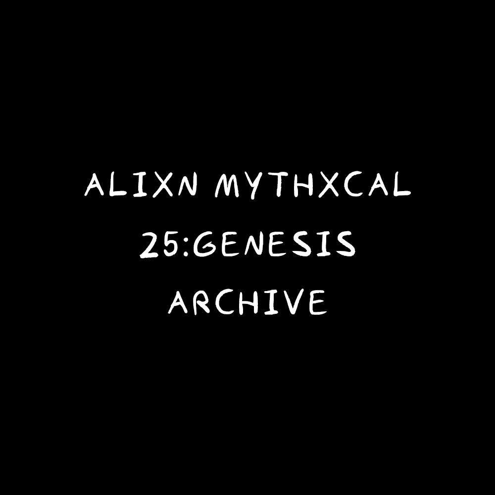 Alixn Mythxcal 25:Genesis — Archive