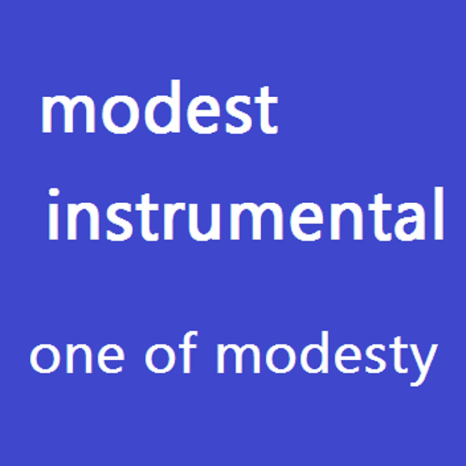the present condition / one of modesty