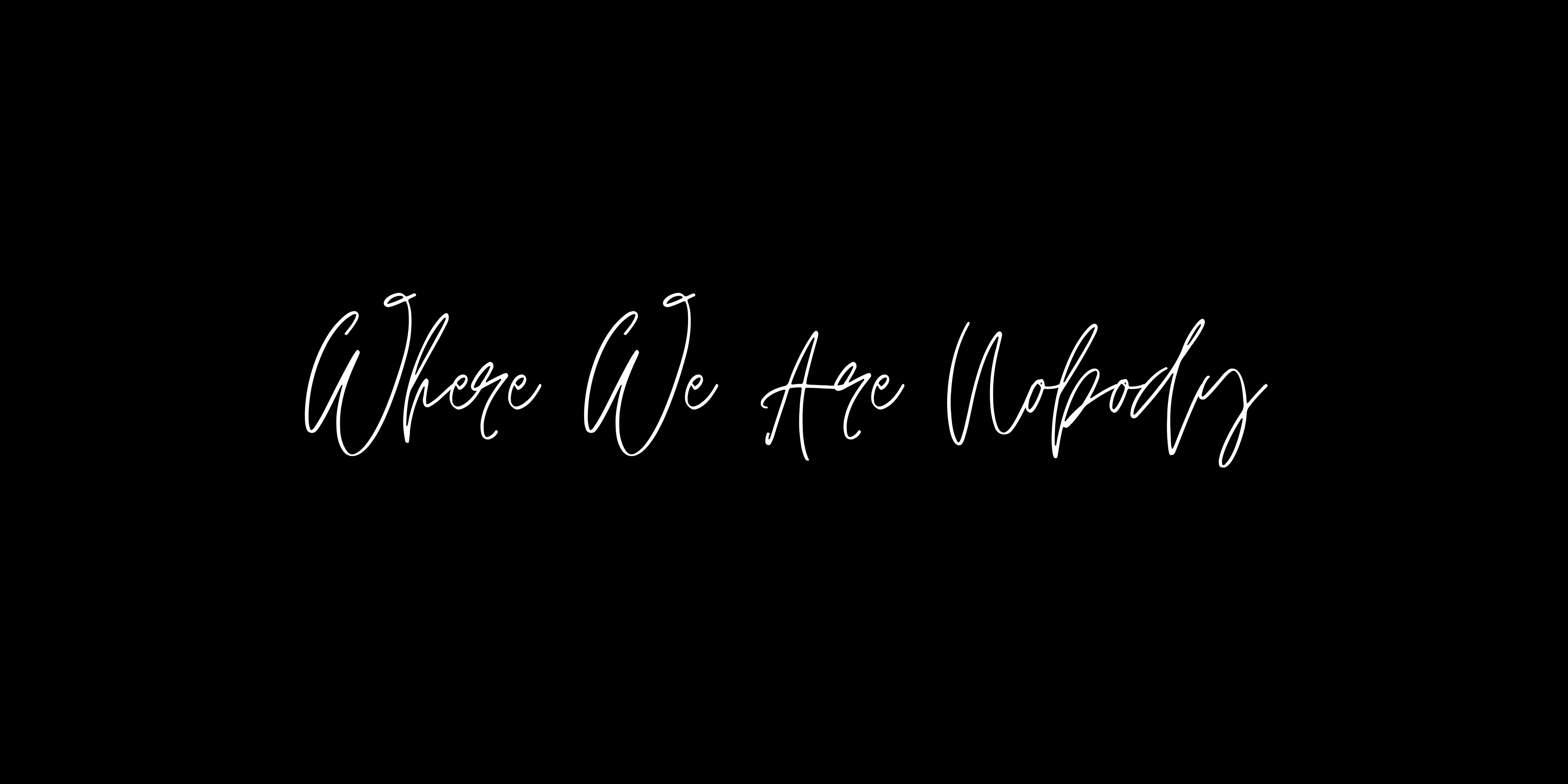 Where_We_Are_Nobody banner