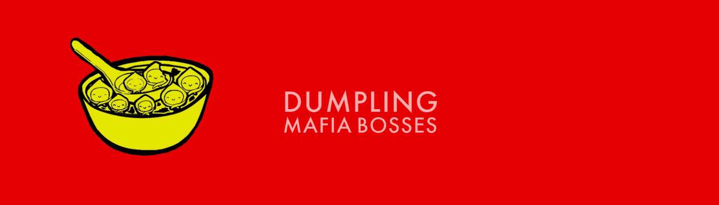 Dumpling Mafia Bosses