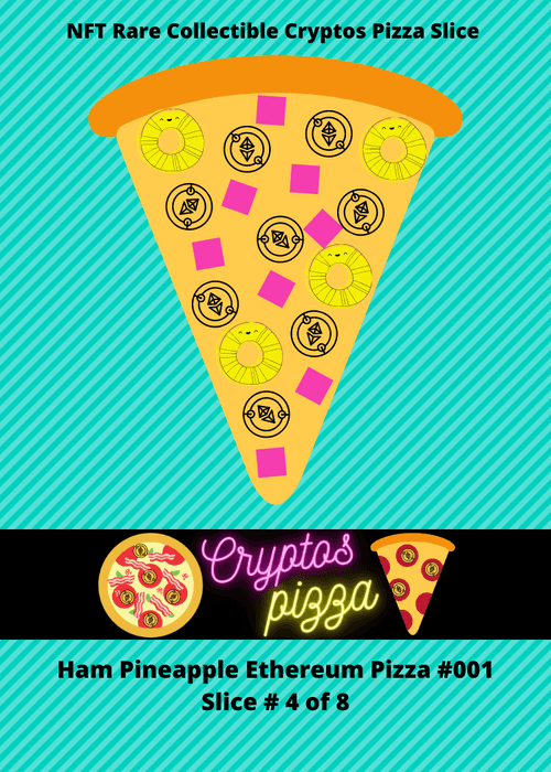 Crypto Pizza Slice #4 of 8 Ham Pineapple Ethereum Pizza #001