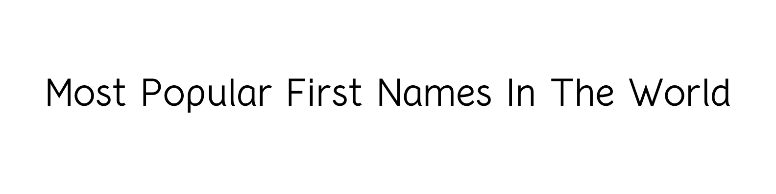 what is the least popular first name in the world