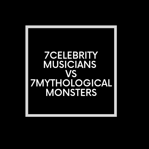 7 Celebrity Musicians vs 7 Mythological Monsters